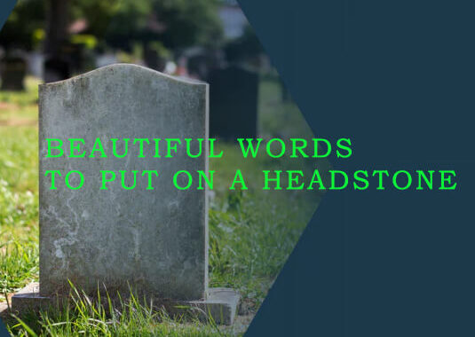 BEAUTIFUL WORDS TO PUT ON A HEADSTONE