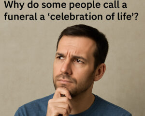 Why do some people call a funeral a celebration of life