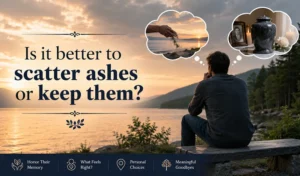 Is it better to scatter ashes or keep them